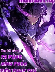 Truyện tranh Sau Khi Sống Lại, Ta Dùng Kính Phản Diện Phục Thù