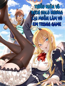 Truyện tranh Thiếu Niên Bất Lương Vô Địch Solo Lại Muốn Làm Vú Em Trong Game
