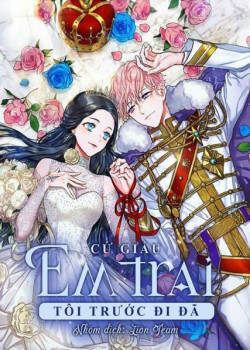 Truyện tranh Trước Tiên Phải Giấu Em Trai Tôi Đi Đã