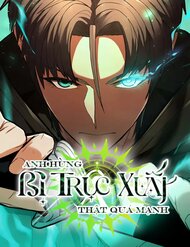 Truyện tranh Anh Hùng Bị Trục Xuất Thật Quá Mạnh