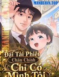 Đại Tài Phiệt Chân Chính Chỉ Có Mình Tôi