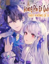 Truyện tranh Làm Hoàng Phi Đế Quốc Thật Không Dễ Dàng