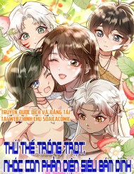 Truyện tranh Thú Thế Trồng Trọt: Nhóc Con Phản Diện Siêu Bám Dính